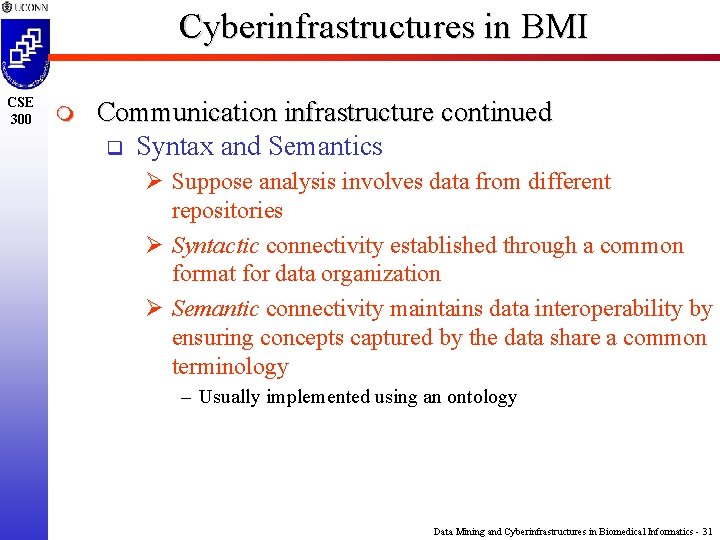 Cyberinfrastructures in BMI CSE 300 m Communication infrastructure continued q Syntax and Semantics Ø