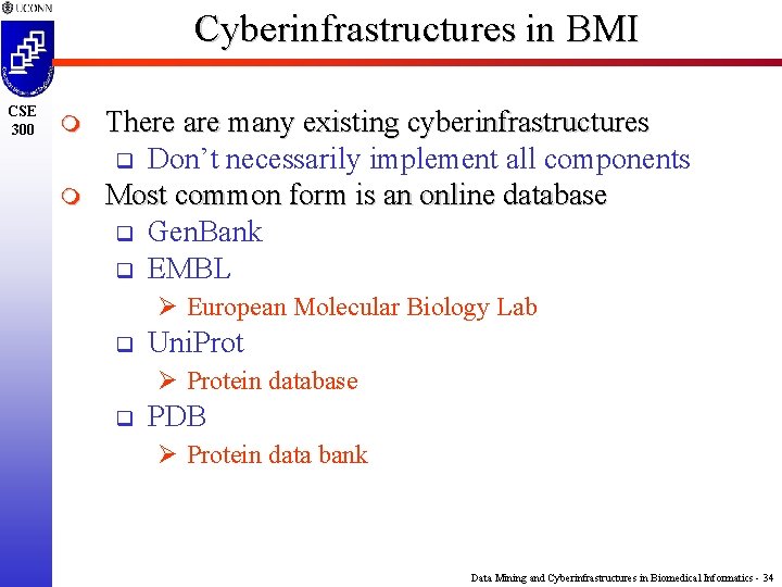 Cyberinfrastructures in BMI CSE 300 m m There are many existing cyberinfrastructures q Don’t