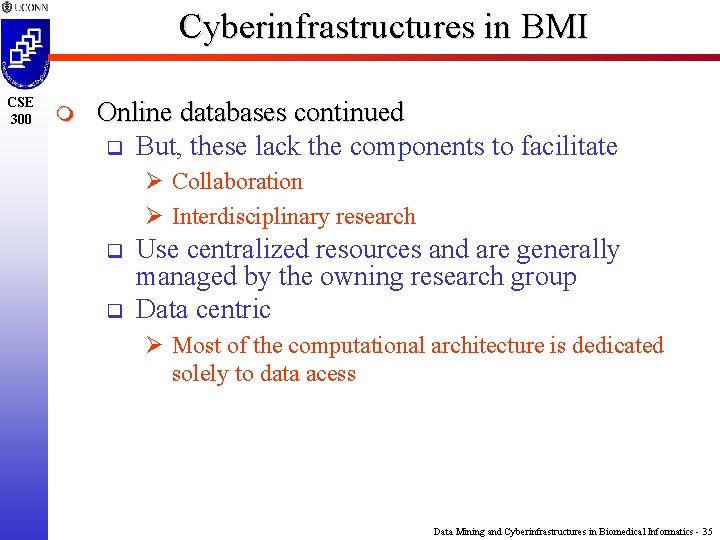 Cyberinfrastructures in BMI CSE 300 m Online databases continued q But, these lack the