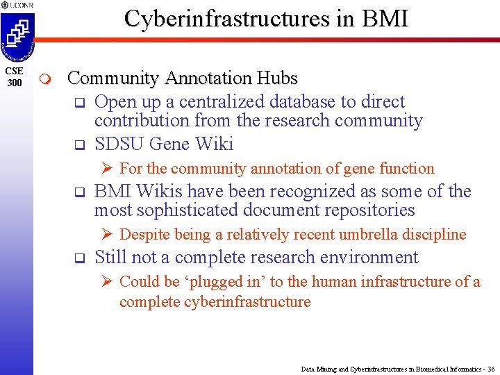 Cyberinfrastructures in BMI CSE 300 m Community Annotation Hubs q Open up a centralized
