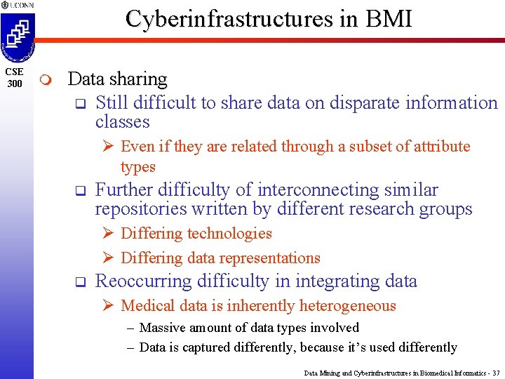 Cyberinfrastructures in BMI CSE 300 m Data sharing q Still difficult to share data