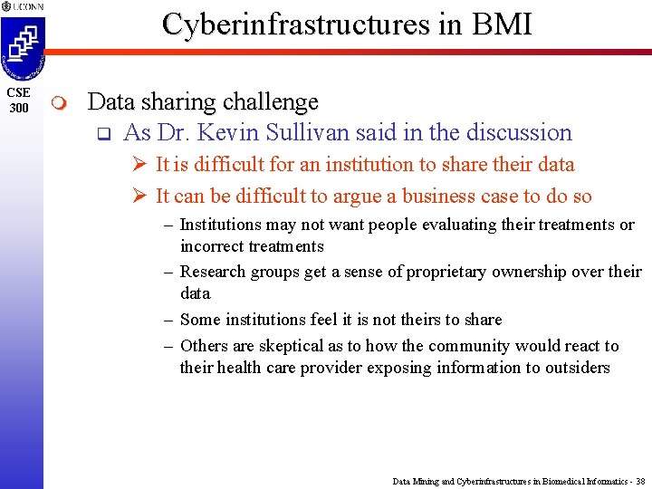 Cyberinfrastructures in BMI CSE 300 m Data sharing challenge q As Dr. Kevin Sullivan