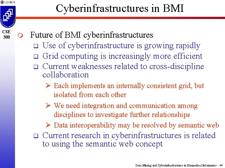 Cyberinfrastructures in BMI CSE 300 m Future of BMI cyberinfrastructures q Use of cyberinfrastructure