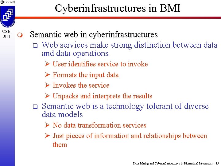 Cyberinfrastructures in BMI CSE 300 m Semantic web in cyberinfrastructures q Web services make