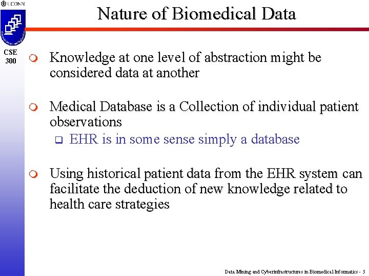 Nature of Biomedical Data CSE 300 m Knowledge at one level of abstraction might