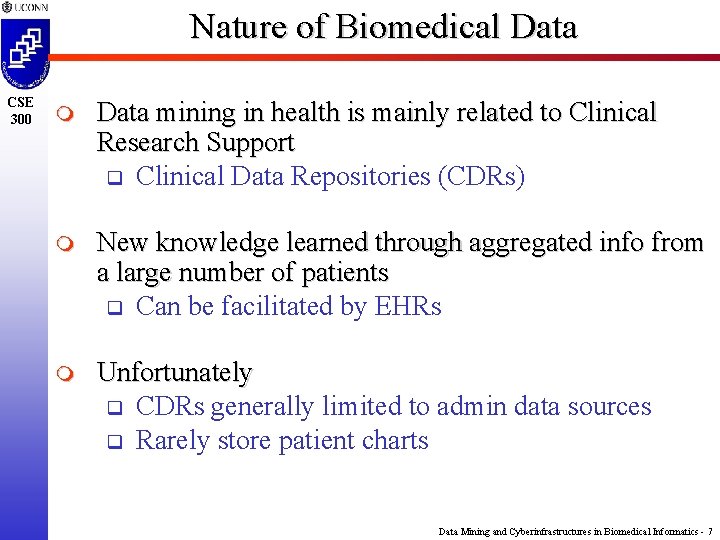 Nature of Biomedical Data CSE 300 m Data mining in health is mainly related