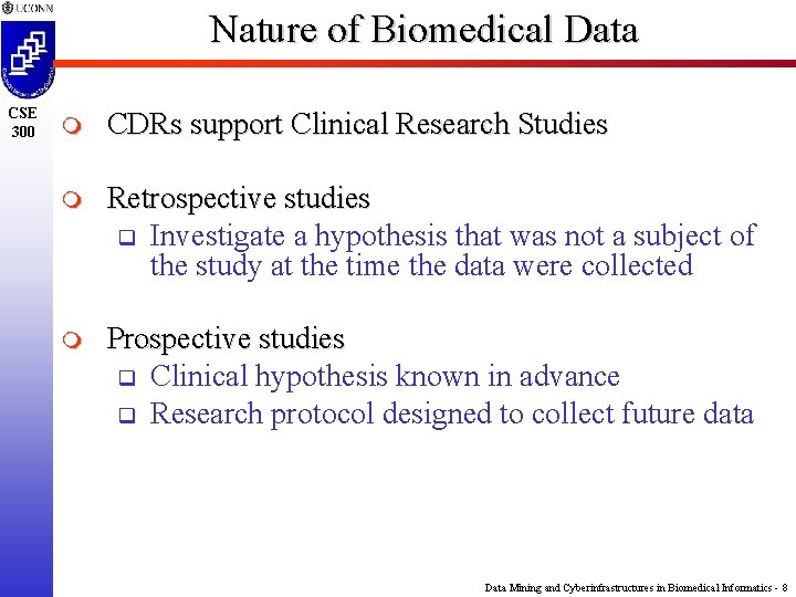 Nature of Biomedical Data CSE 300 m CDRs support Clinical Research Studies m Retrospective