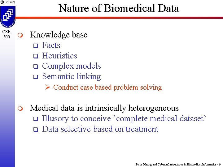 Nature of Biomedical Data CSE 300 m Knowledge base q Facts q Heuristics q