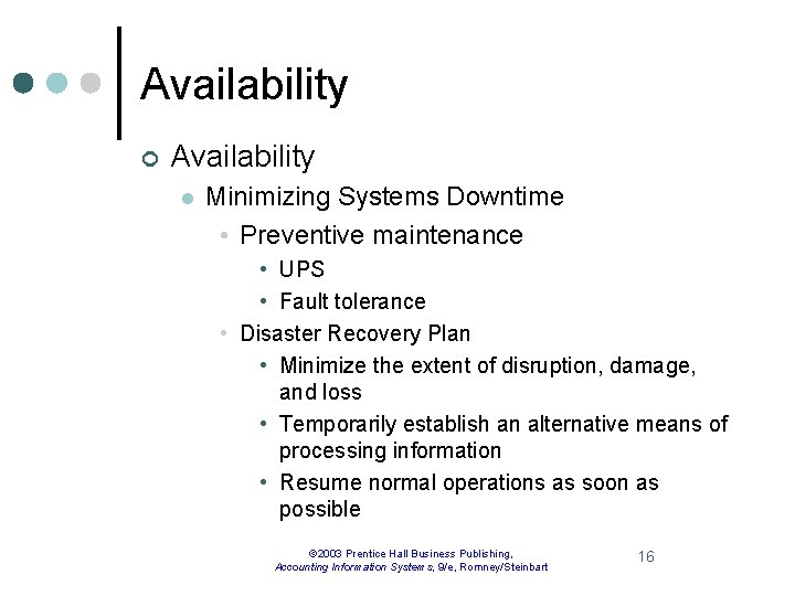 Availability ¢ Availability l Minimizing Systems Downtime • Preventive maintenance • UPS • Fault