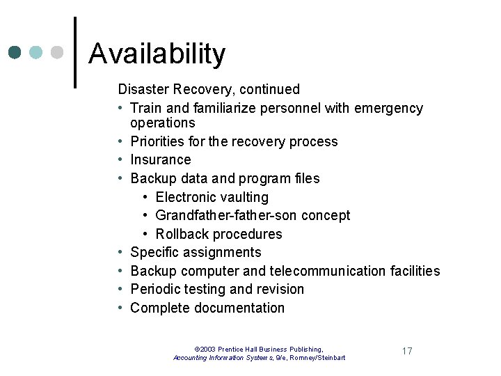 Availability Disaster Recovery, continued • Train and familiarize personnel with emergency operations • Priorities
