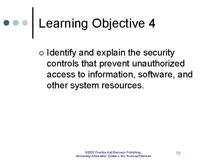 Learning Objective 4 ¢ Identify and explain the security controls that prevent unauthorized access