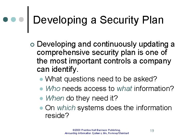 Developing a Security Plan ¢ Developing and continuously updating a comprehensive security plan is