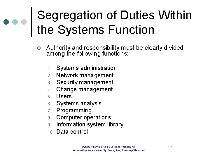 Segregation of Duties Within the Systems Function ¢ Authority and responsibility must be clearly