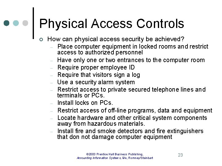 Physical Access Controls ¢ How can physical access security be achieved? – Place computer