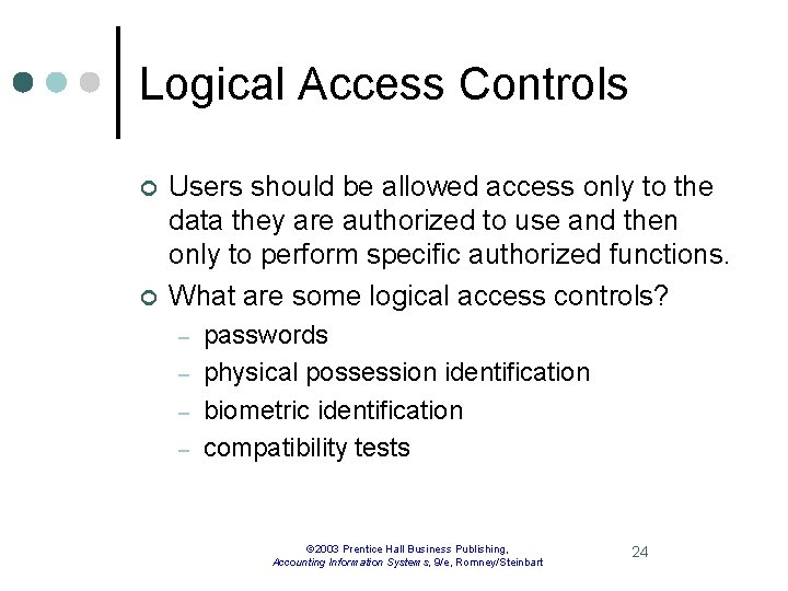 Logical Access Controls ¢ ¢ Users should be allowed access only to the data