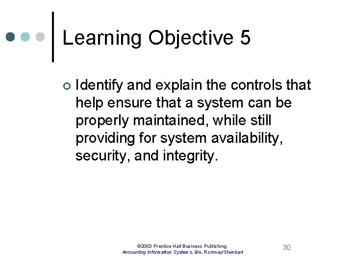 Learning Objective 5 ¢ Identify and explain the controls that help ensure that a