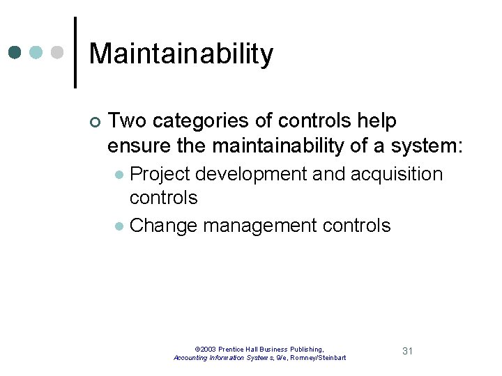 Maintainability ¢ Two categories of controls help ensure the maintainability of a system: Project