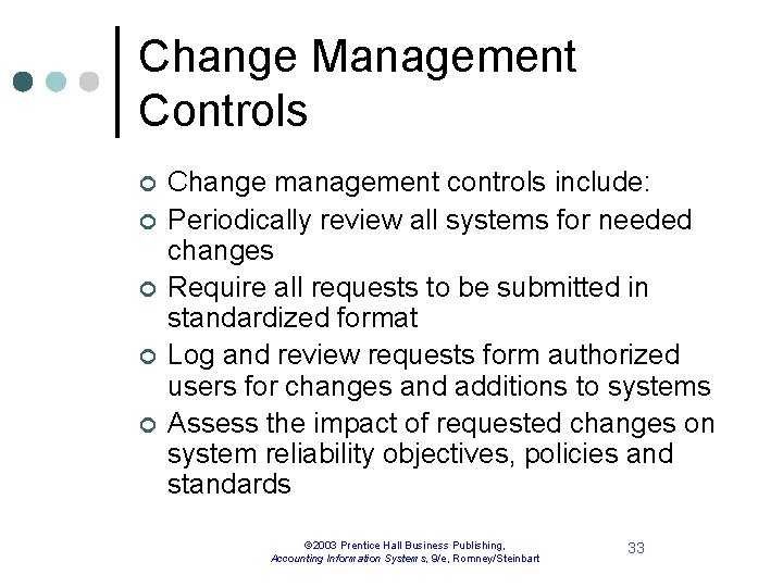 Change Management Controls ¢ ¢ ¢ Change management controls include: Periodically review all systems