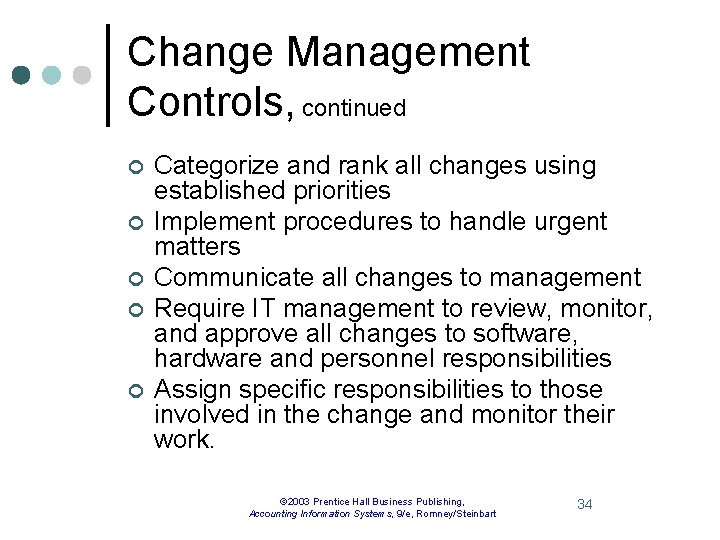 Change Management Controls, continued ¢ ¢ ¢ Categorize and rank all changes using established