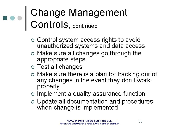 Change Management Controls, continued ¢ ¢ ¢ Control system access rights to avoid unauthorized