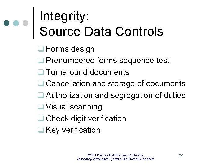 Integrity: Source Data Controls q Forms design q Prenumbered forms sequence test q Turnaround