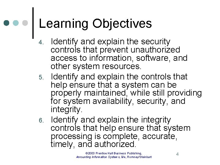 Learning Objectives 4. 5. 6. Identify and explain the security controls that prevent unauthorized