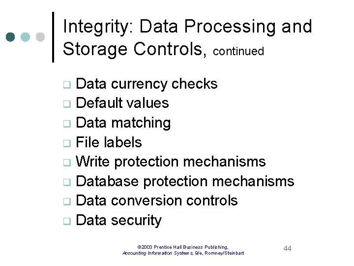 Integrity: Data Processing and Storage Controls, continued Data currency checks q Default values q