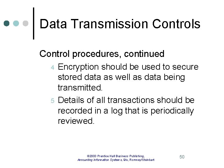 Data Transmission Controls Control procedures, continued 4 5 Encryption should be used to secure
