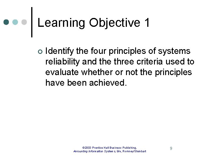 Learning Objective 1 ¢ Identify the four principles of systems reliability and the three