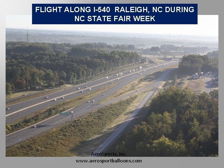 FLIGHT ALONG I-540 RALEIGH, NC DURING NC STATE FAIR WEEK Aero. Sports, Inc. www.