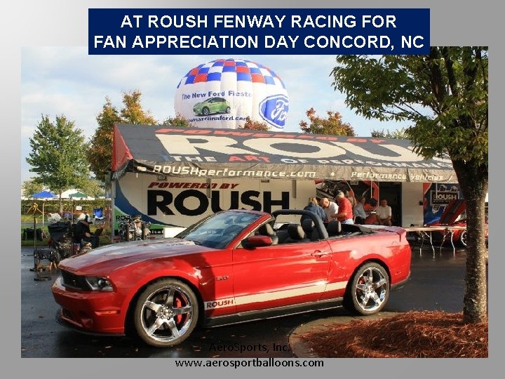 AT ROUSH FENWAY RACING FOR FAN APPRECIATION DAY CONCORD, NC Aero. Sports, Inc. www.