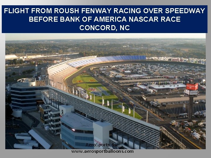 FLIGHT FROM ROUSH FENWAY RACING OVER SPEEDWAY BEFORE BANK OF AMERICA NASCAR RACE CONCORD,