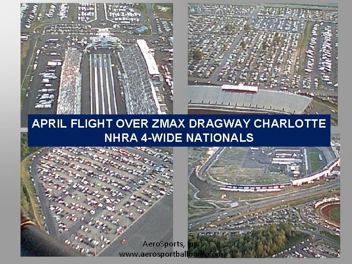 APRIL FLIGHT OVER ZMAX DRAGWAY CHARLOTTE NHRA 4 -WIDE NATIONALS Aero. Sports, Inc. www.
