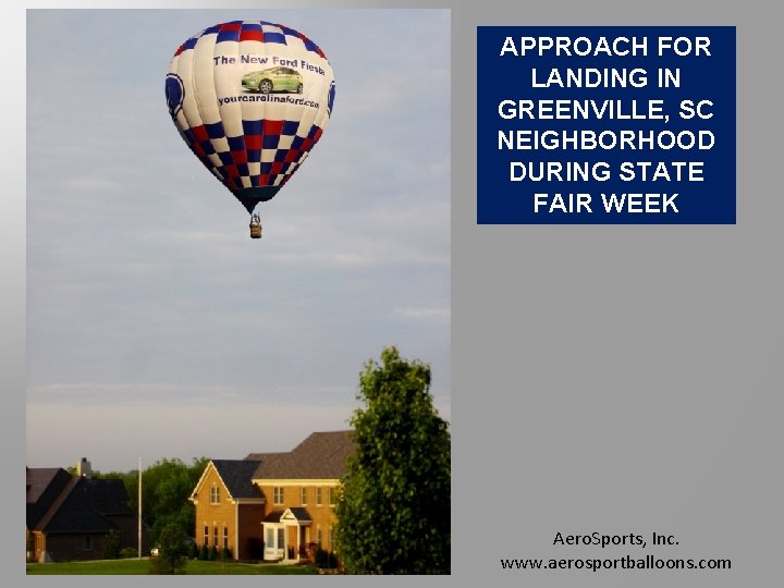 APPROACH FOR LANDING IN GREENVILLE, SC NEIGHBORHOOD DURING STATE FAIR WEEK Aero. Sports, Inc.