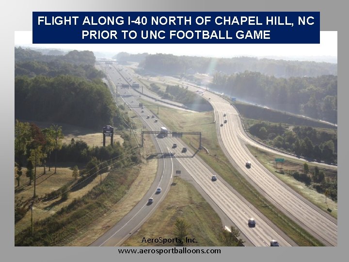 FLIGHT ALONG I-40 NORTH OF CHAPEL HILL, NC PRIOR TO UNC FOOTBALL GAME Aero.