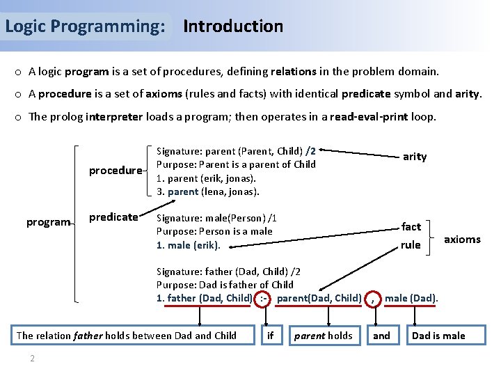 Logic Programming: Introduction o A logic program is a set of procedures, defining relations