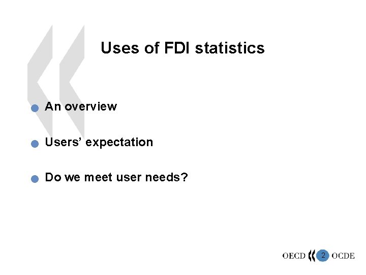 Uses of FDI statistics n An overview n Users’ expectation n Do we meet