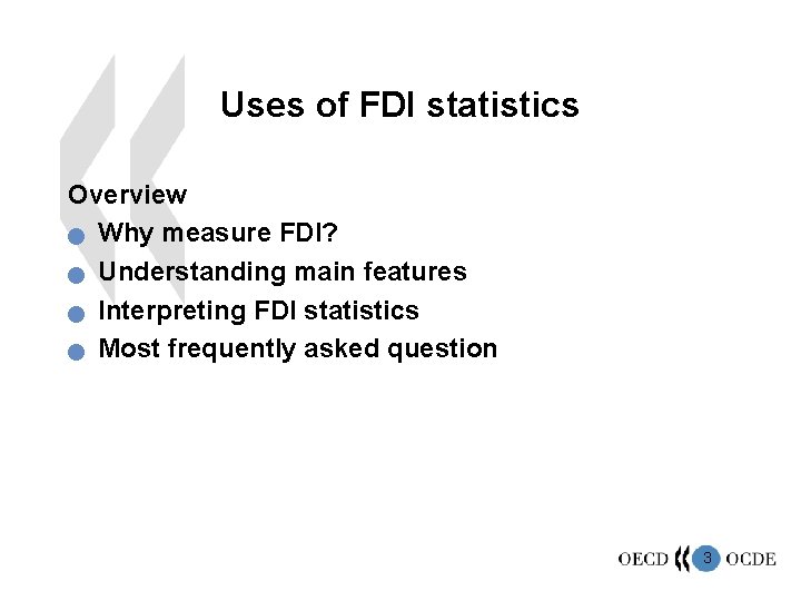 Uses of FDI statistics Overview n Why measure FDI? n Understanding main features n