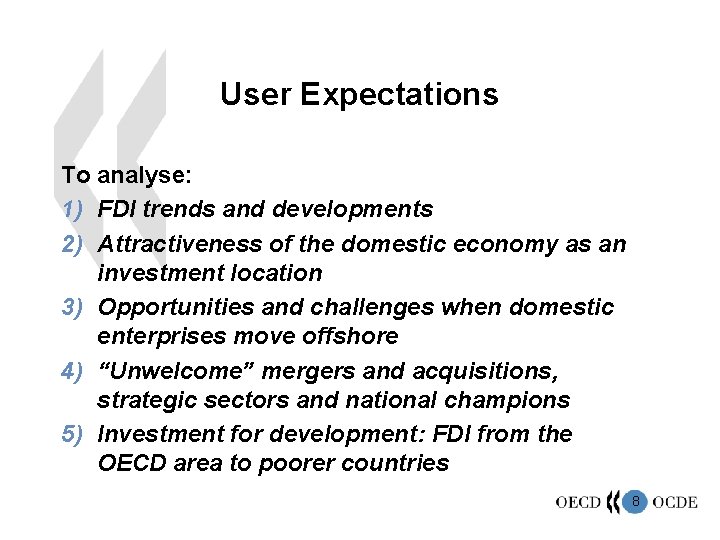 User Expectations To analyse: 1) FDI trends and developments 2) Attractiveness of the domestic