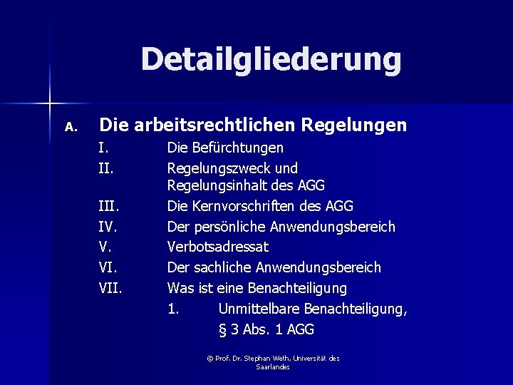 Detailgliederung A. Die arbeitsrechtlichen Regelungen I. III. IV. V. VII. Die Befürchtungen Regelungszweck und
