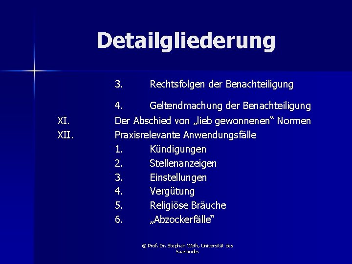 Detailgliederung XI. XII. 3. Rechtsfolgen der Benachteiligung 4. Geltendmachung der Benachteiligung Der Abschied von