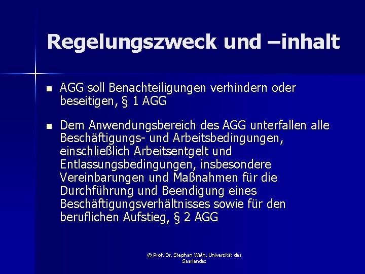 Regelungszweck und –inhalt n AGG soll Benachteiligungen verhindern oder beseitigen, § 1 AGG n