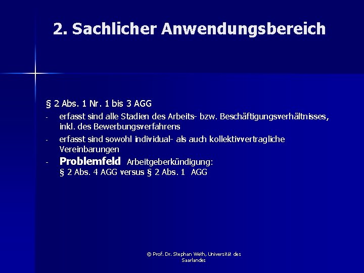 2. Sachlicher Anwendungsbereich § 2 Abs. 1 Nr. 1 bis 3 AGG - -