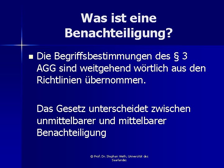 Was ist eine Benachteiligung? n Die Begriffsbestimmungen des § 3 AGG sind weitgehend wörtlich