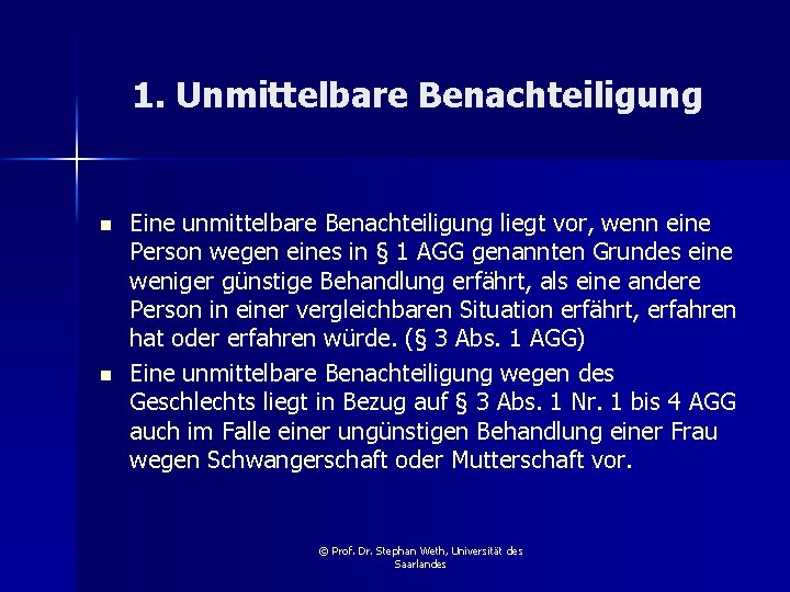 1. Unmittelbare Benachteiligung n n Eine unmittelbare Benachteiligung liegt vor, wenn eine Person wegen