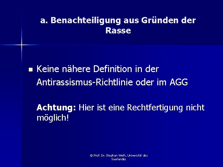 a. Benachteiligung aus Gründen der Rasse n Keine nähere Definition in der Antirassismus-Richtlinie oder