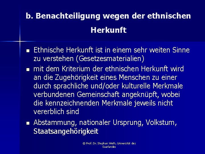 b. Benachteiligung wegen der ethnischen Herkunft n n n Ethnische Herkunft ist in einem