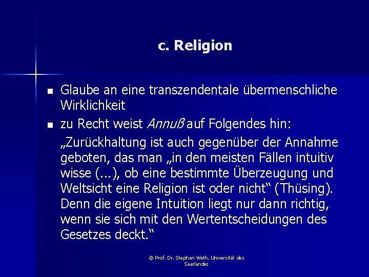 c. Religion n n Glaube an eine transzendentale übermenschliche Wirklichkeit zu Recht weist Annuß