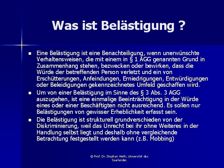 Was ist Belästigung ? n n n Eine Belästigung ist eine Benachteiligung, wenn unerwünschte