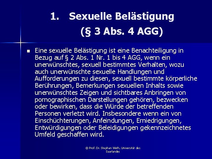 1. Sexuelle Belästigung (§ 3 Abs. 4 AGG) n Eine sexuelle Belästigung ist eine
